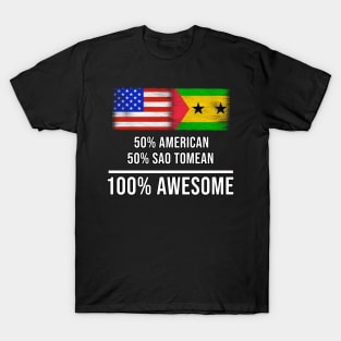 50% American 50% Sao Tomean 100% Awesome - Gift for Sao Tomean Heritage From Sao Tome And Principe T-Shirt